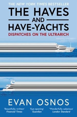 THE HAVES AND HAVE-YACHTS | 9781398553262 | EVAN OSNOS