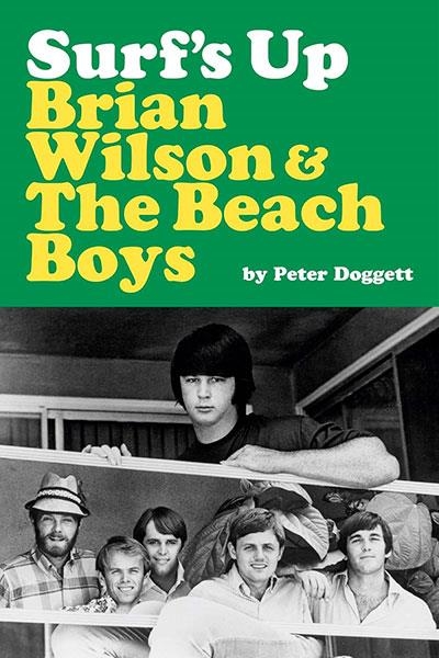 SURF'S UP: BRIAN WILSON AND THE BEACH BOYS | 9781917923378 | PETER DOGGETT