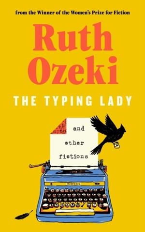 THE TYPING LADY AND OTHER FICTIONS | 9781837261598 | RUTH OZEKI