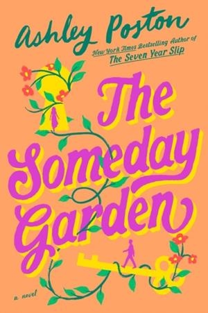 THE SOMEDAY GARDEN | 9780593952757 | ASHLEY POSTON