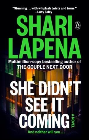 SHE DIDN'T SEE IT COMING | 9780593832462 | SHARI LAPENA