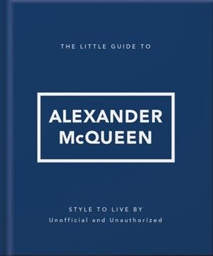 THE LITTLE GUIDE TO ALEXANDER MCQUEEN | 9781035433568