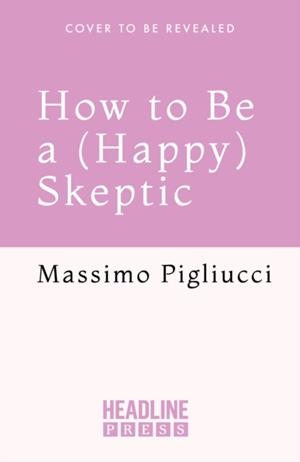 HOW TO BE A (HAPPY) SKEPTIC | 9781035424023 | PETER DOGGETT