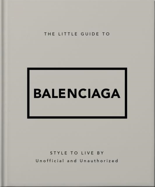 THE LITTLE GUIDE TO BALENCIAGA | 9781035433438