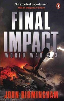 FINAL IMPACT: WORLD WAR 2.3 | 9780141029139 | JOHN BIRMINGHAM