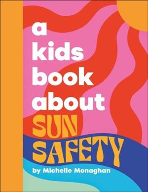 A KIDS BOOK ABOUT SUN SAFETY | 9780241720387 | C S LEWIS