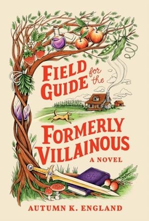 FIELD GUIDE FOR THE FORMERLY VILLAINOUS | 9781464280634 | MOÏRA FOWLEY