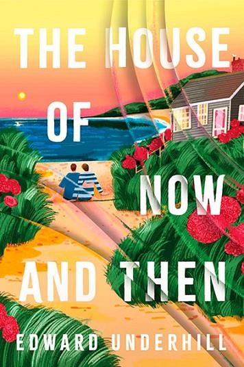 THE HOUSE OF NOW AND THEN | 9781835015452 | EDWARD UNDERHILL