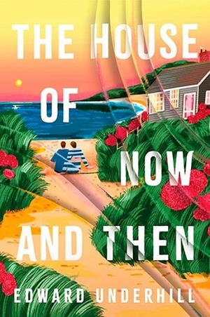 THE HOUSE OF NOW AND THEN | 9781835015452 | EDWARD UNDERHILL