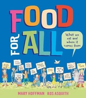 FOOD FOR ALL: WHAT WE EAT AND WHERE IT COMES FROM | 9781917865173 | MARY HOFFMAN