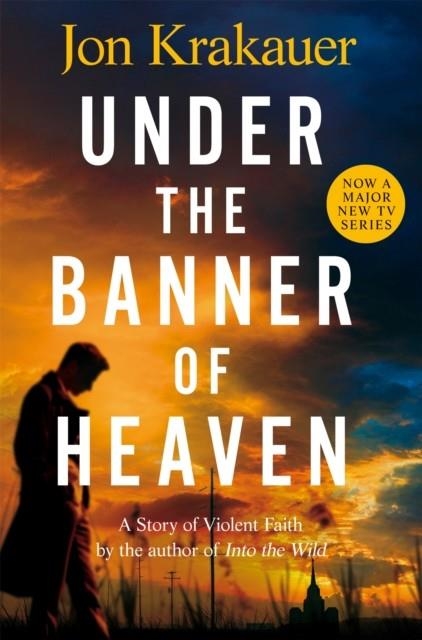 UNDER THE BANNER OF HEAVEN : A STORY OF VIOLENT FAITH | 9781035014767 | JON KRAKAUER