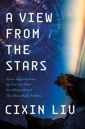 A VIEW FROM THE STARS | 9781250292131 | CIXIN LIU