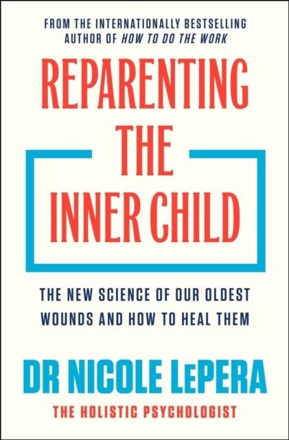REPARENTING THE INNER CHILD | 9781398725447 | NICOLE LEPERA