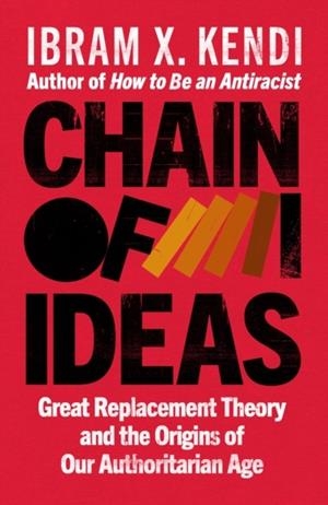 CHAIN OF IDEAS | 9781847929372 | IBRAM X KENDI