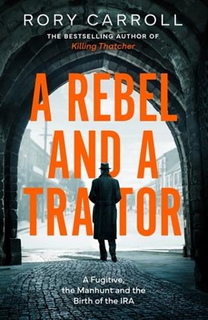 A REBEL AND A TRAITOR | 9780008696948 | RORY CARROLL