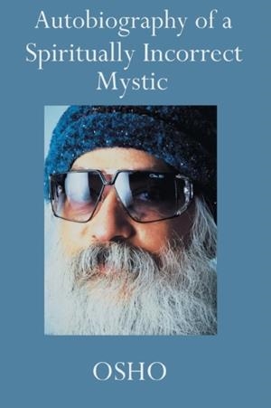 AUTOBIOGRAPHY OF A SPIRITUALLY INCORRECT MYSTIC | 9780312280710 | OSHO