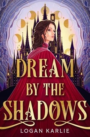 DREAM BY THE SHADOWS | 9781035428618 | LOGAN KARLIE
