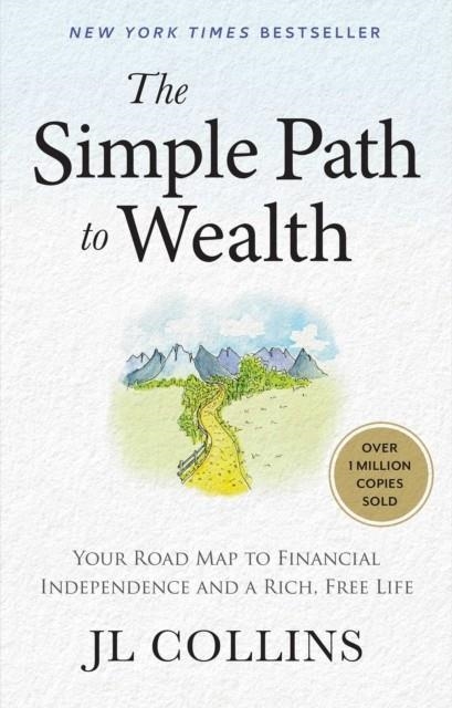 THE SIMPLE PATH TO WEALTH | 9798893310474 | J L COLLINS