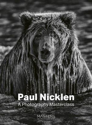 PAUL NICKLEN : A PHOTOGRAPHY MASTERCLASS | 9781836009818 | PAUL NICKLEN