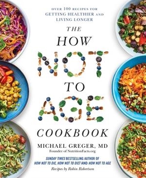 THE HOW NOT TO AGE COOKBOOK | 9781529057409 | MICHAEL GREGER
