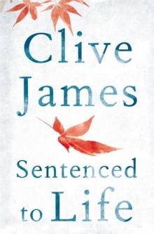 SENTENCED TO LIFE | 9781447284055 | CLIVE JAMES