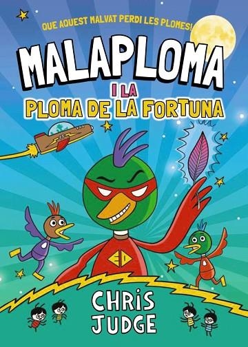 MALAPLOMA I LA PLOMA DE LA FORTUNA | 9788448967437 | CHRIS JUDGE