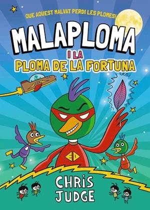 MALAPLOMA I LA PLOMA DE LA FORTUNA | 9788448967437 | CHRIS JUDGE