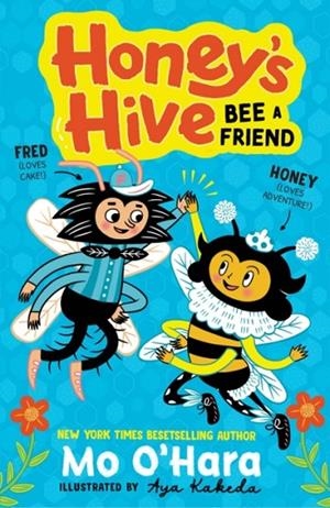 HONEY'S HIVE:  BEE A FRIEND | 9781839133299 | MO O'HARA