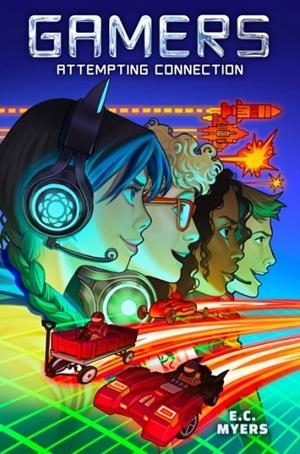 GAMERS 1: ATTEMPTING CONNECTION | 9781645952817 | E. C. MYERS