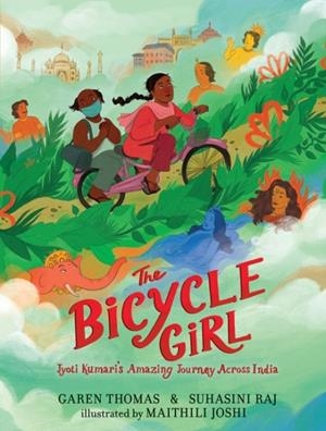 THE BICYCLE GIRL: JYOTI KUMARI'S AMAZING JOURNEY A | 9781536233605 | GAREN THOMAS