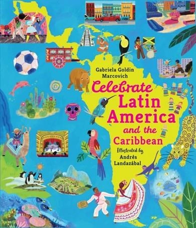 CELEBRATE LATIN AMERICAN AND THE CARIBBEAN | 9781529518054 | GOLDIN MARCOVICH AND LANDAZABAL