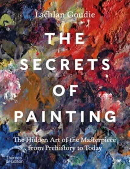 THE SECRETS OF PAINTING | 9780500025116 | LACHLAN GOUDIE