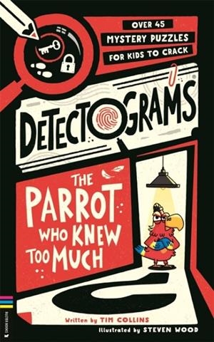 DETECTOGRAMS®: THE PARROT WHO KNEW TOO MUCH | 9781837251308 | TIM COLLINS