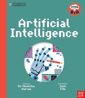 THINK BIG: ARTIFICIAL INTELLIGENCE | 9781805136583 | KURIAN, DR NOMISHA