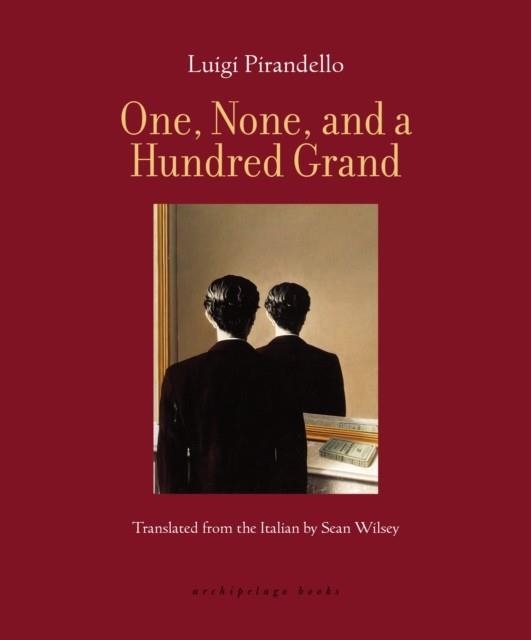 ONE, NONE, AND A HUNDRED GRAND | 9781962770347 | PIRANDELLO, LUIGI, WILSEY, SEAN