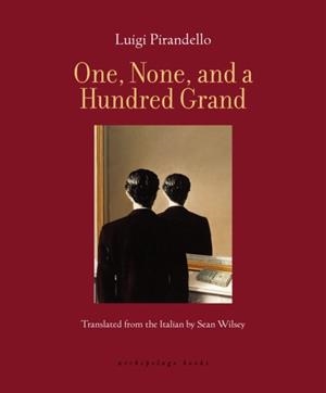 ONE, NONE, AND A HUNDRED GRAND | 9781962770347 | PIRANDELLO, LUIGI, WILSEY, SEAN