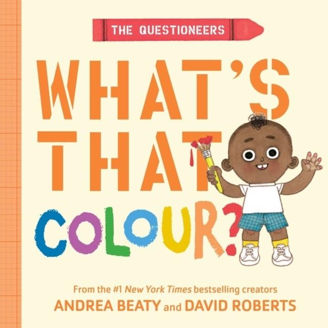 THE QUESTIONEERS: WHAT'S THAT COLOR?BOARD BOOK | 9781419791192 | ANDREA BEATY