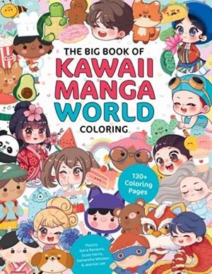 THE BIG BOOK OF KAWAII MANGA WORLD COLORING | 9781577157489 | PIUUVY ILARIA RANAURO SAMANTHA WHITTEN JEANNIE LEE SCOTT HARRIS