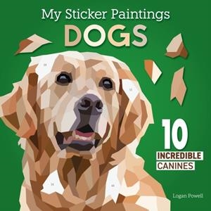 MY STICKER PAINTINGS: DOGS | 9781641244503 | LOGAN POWELL