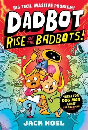 DADBOT 2: RISE OF THE BADBOTS! | 9781800788299 | JACK NOEL