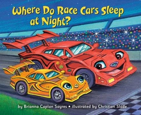 WHERE DO RACE CARS SLEEP AT NIGHT? (HB) | 9780593898031 | BRIANNA CAPLAN SAYRES