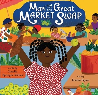 MARI AND THE GREAT MARKET SWAP (HB) | 9798888599020 | JANELLE SPRINGER-WILLMS