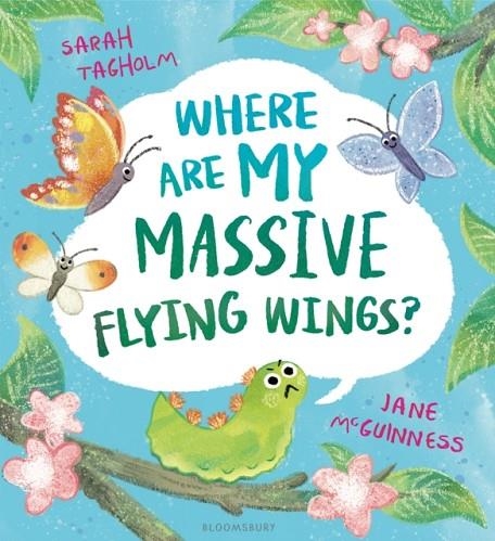WHERE ARE MY MASSIVE FLYING WINGS? | 9781526627353 | SARAH TAGHOLM