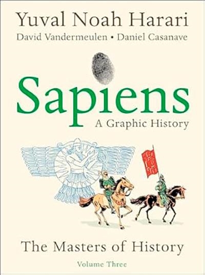 SAPIENS: A GRAPHIC HISTORY, VOLUME 3: THE MASTERS OF HISTORY | 9780063387416 | YUVAL NOAH HARARI