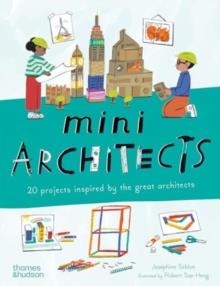 MINI ARCHITECTS: 20 PROJECTS INSPIRED BY THE GREAT ARCHITECTS | 9780500660249 | JOSEPHINE SEBLON