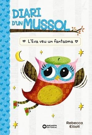 DIARI D'UN MUSSOL. L'EVA VEU UN FANTASMA | 9788448959883 | REBECCA ELLIOT