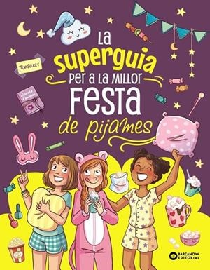 LA SUPER GUIA PER A LA MILLOR FESTA DE PIJAMES | 9788448967284 | AURORE MEYER