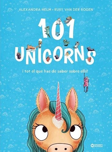 101 UNICORNS I TOT EL QUE HAS DE SABER SOBRE ELLS | 9788448959524 | RUBY VAN DER BOGEN