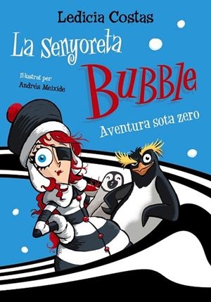 LA SENYORETA BUBBLE: AVENTURA SOTA ZERO | 9788448955403 | LEDICIA COSTAS