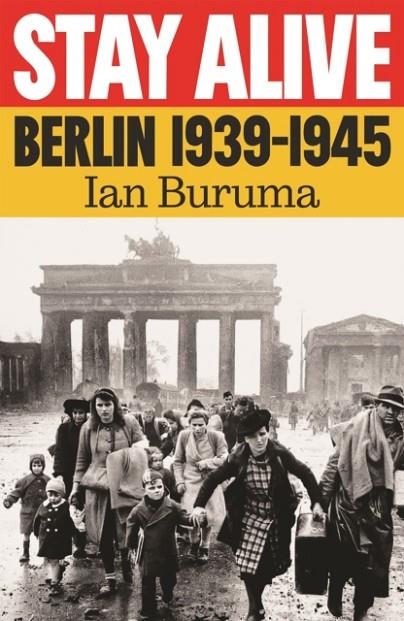 STAY ALIVE: BERLIN, 1939–1945 | 9781805462897 | IAN BURUMA